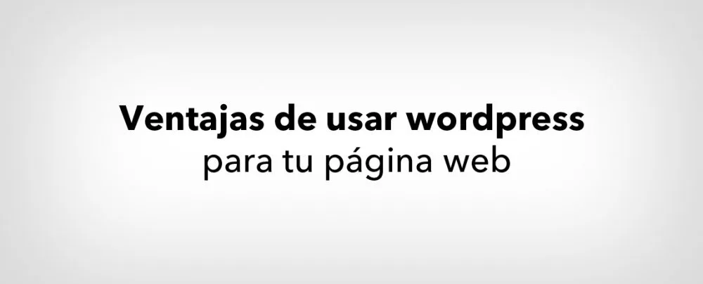 WordPress y sus ventajas